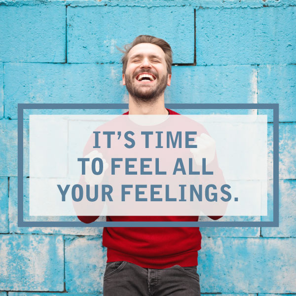 Feel your feelings quote